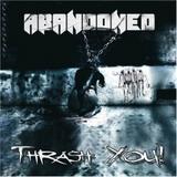 Abandoned - Thrash You!