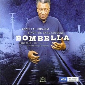 Abdullah Ibrahim – 2009 spielt Ibrahim "Bombella" mit der WDR Big Band ein. – "Bombella" ein.