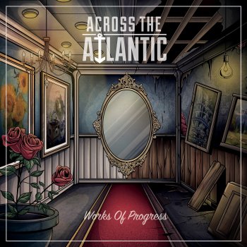 Across The Atlantic - Works Of Progress