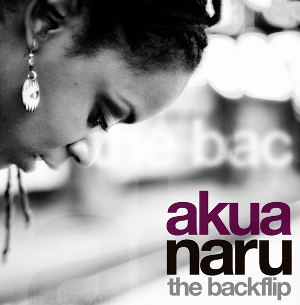 Akua Naru, die rappende Poetin – "The Backflip" ist die erste Single aus Narus Debütalbum...