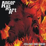 Anger As Art - Callous And Furor