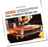 Aroma - The Current Music Of ...