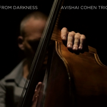 Avishai Cohen Trio - From Darkness