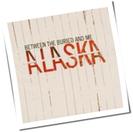 Between The Buried And Me - Alaska