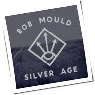Bob Mould - Silver Age