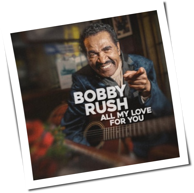 Bobby Rush - All My Love For You