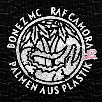 Bonez MC & RAF Camora - Palmen Aus Plastik 2 Artwork