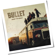 Bullet - Dust To Gold
