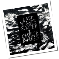 Charlie Barnes - Last Night’s Glitter