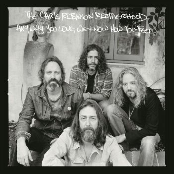 Chris Robinson Brotherhood - Anyway You Love, We Know How You Feel