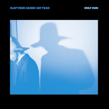 Clap Your Hands Say Yeah - Only Run Artwork