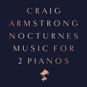 Craig Armstrong - Nocturnes - Music For 2 Pianos