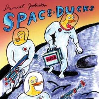 Daniel Johnston - Space Ducks Soundtrack