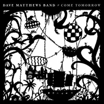 Dave Matthews Band - Come Tomorrow Artwork