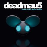 Deadmau5 - For Lack Of A Better Name Artwork