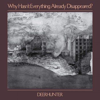 Deerhunter - Why Hasn't Everything Already Disappeared? Artwork