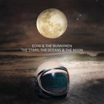 Echo And The Bunnymen - The Stars,The Oceans & The Moon