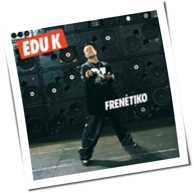 Edu K - Frenétiko