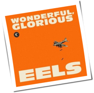 Eels - Wonderful, Glorious