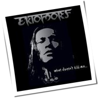 Ektomorf - What Doesn't Kill Me ...