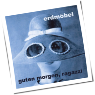 Erdmöbel - Guten Morgen, Ragazzi