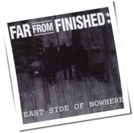 Far From Finished - East Side Of Nowhere