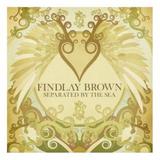 Findlay Brown - Separated By The Sea Artwork