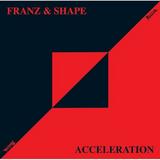 Franz & Shape - Acceleration