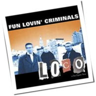 Fun Lovin' Criminals - Loco