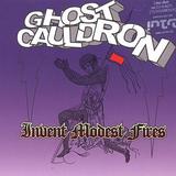 Ghost Cauldron - Invent Modest Fires Artwork