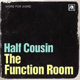Half Cousin - The Function Room