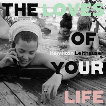 Hamilton Leithauser - The Loves of Your Life Artwork