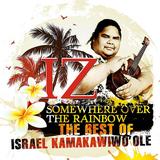 Israel Kamakawiwo'Ole - Somewhere Over The Rainbow - The Best Of