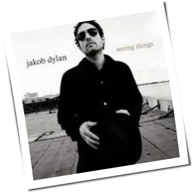 Jakob Dylan - Seeing Things