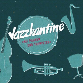 Jazzkantine - Mit Pauken Und Trompeten Artwork
