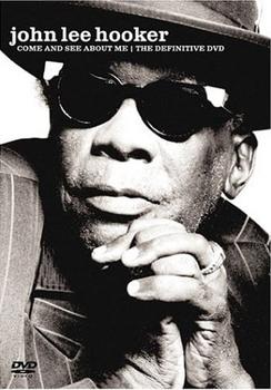 John Lee Hooker - Come And See About Me - The Definitive DVD