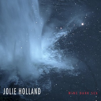 Jolie Holland - Wine Dark Sea