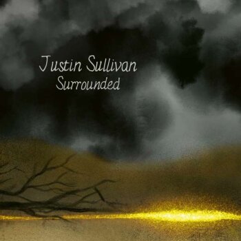 Justin Sullivan - Surrounded