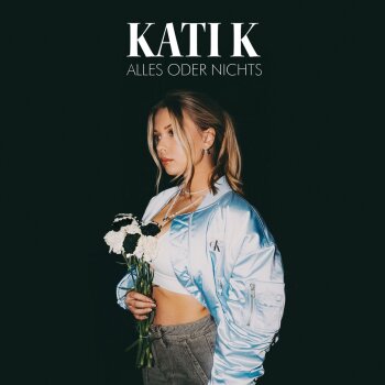 Kati K - Alles oder Nichts