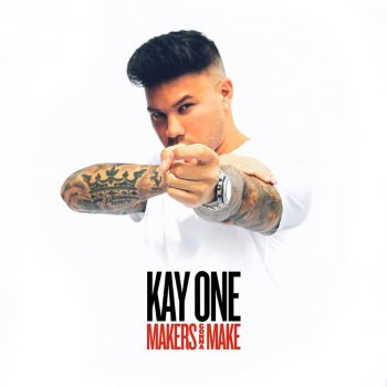 Kay One - Makers Gonna Make