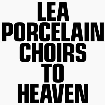 Lea Porcelain - Choirs To Heaven Artwork
