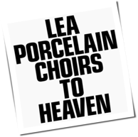 Lea Porcelain - Choirs To Heaven