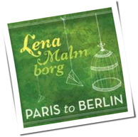 Lena Malmborg - Paris To Berlin