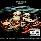 Limp Bizkit - Chocolate Starfish And The Hot Dog Flavored Water Artwork
