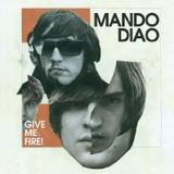 Mando Diao - Give Me Fire Artwork