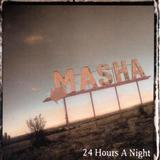 Masha - 24 Hours A Night