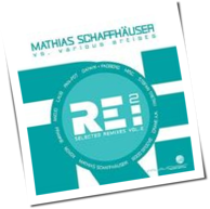 Mathias Schaffhäuser Vs. Various Artists - RE:2 - Selected Remixes Vol.2