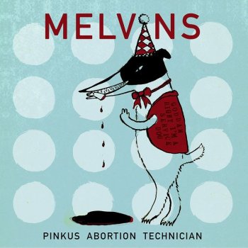 Melvins - Pinkus Abortion Technician Artwork