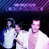 Mini Moustache - L'Odeur Du Disco