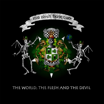 Mr. Irish Bastard - The World, The Flesh And The Devil